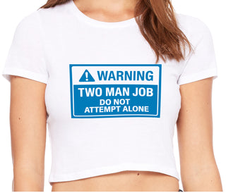 Warning Two Man Job - White Crop Top