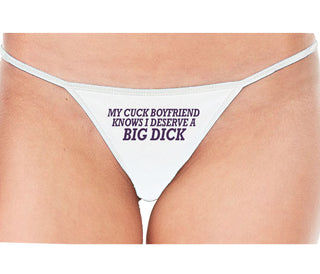 My Cuck Boyfriend Knows I Deserve A Big Dick - White String Thong