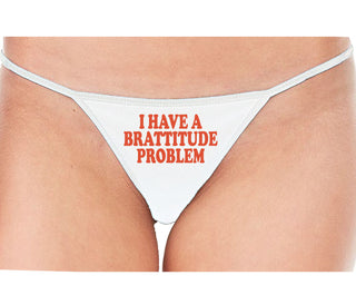 I Have A Brattitude Problem - White String Thong