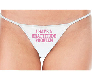 I Have A Brattitude Problem - White String Thong