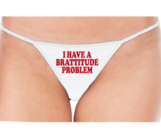 I Have A Brattitude Problem - White String Thong