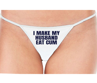 i Make My Husband Eat Cum - White String Thong