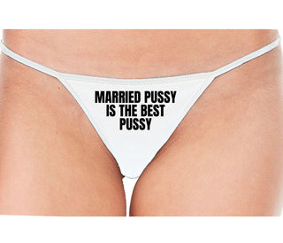 Married Pussy Is The Best Pussy - White String Thong
