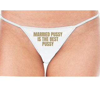 Married Pussy Is The Best Pussy - White String Thong