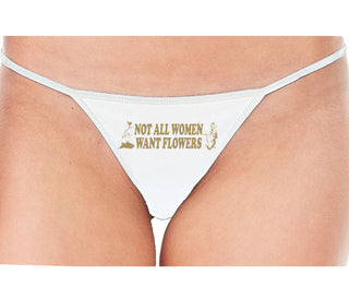 Not All Women Want Flowers - White String Thong