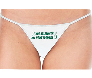 Not All Women Want Flowers - White String Thong