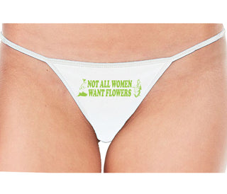 Not All Women Want Flowers - White String Thong