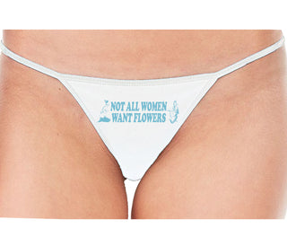 Not All Women Want Flowers - White String Thong