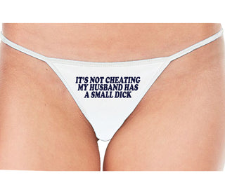 It’s Not Cheating If My Husband Has A Small Dick - White String Thong