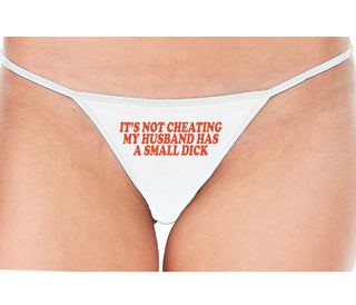 It’s Not Cheating If My Husband Has A Small Dick - White String Thong