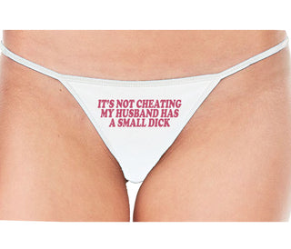 It’s Not Cheating If My Husband Has A Small Dick - White String Thong