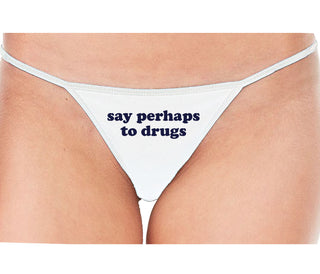 Say Perhaps To Drugs - White String Thong