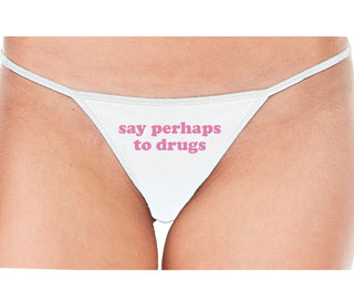 Say Perhaps To Drugs - White String Thong
