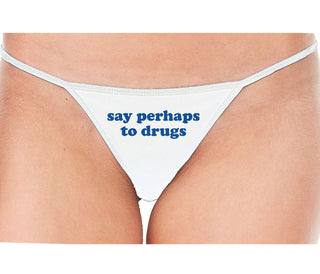 Say Perhaps To Drugs - White String Thong
