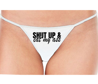 Shut Up and Eat My Ass - White String Thong