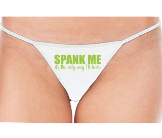 Spank Me It's The Only Way I Will Learn - White String Thong