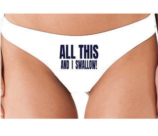 All This And I Swallow - White Thong