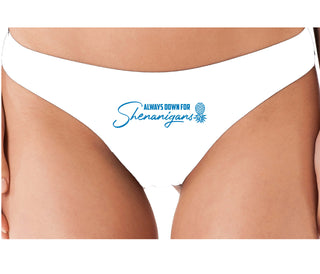 Always Down For Shenanigans - White Thong