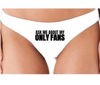 Ask Me About My Only Fans - White Thong