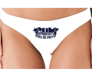 Cum On My Face And Make Me Pretty - White Thong