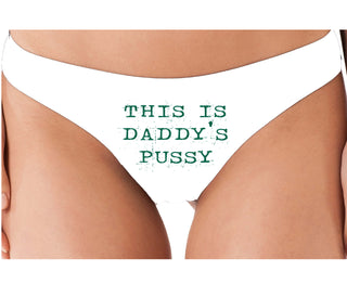 This is Daddy's Pussy - White Thong