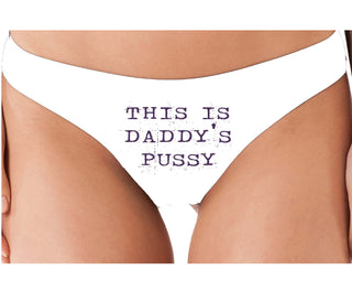 This is Daddy's Pussy - White Thong
