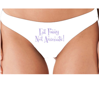 Eat Pussy Not Animals - White Thong