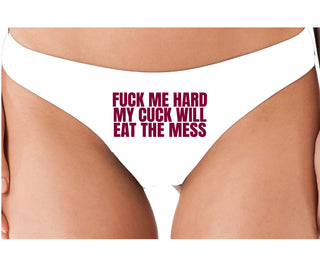 Fuck Me Hard Cuck Will Eat The Mess - White Thong