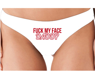 Fuck My Face Daddy - White Thong