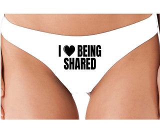 I Love Being Shared - White Thong