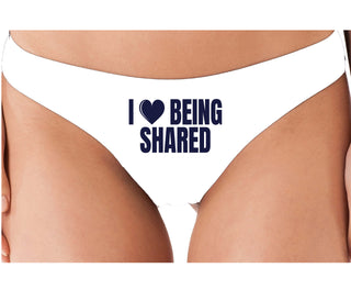 I Love Being Shared - White Thong