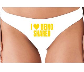 I Love Being Shared - White Thong