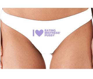 I Love Eating Mistress's Pussy - White Thong