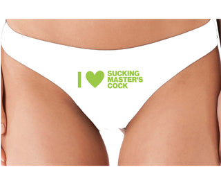I Love Sucking Master's Cock - White Thong