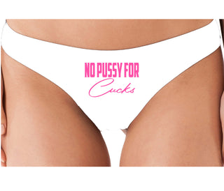 No Pussy For Cucks - White Thong