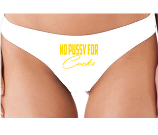 No Pussy For Cucks - White Thong