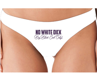 No White Dick - Big Black Cock Only - White Thong
