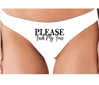Please Fuck My Face - White Thong