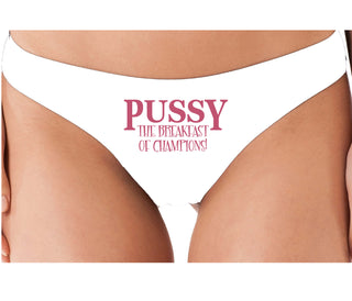 Pussy The Breakfast Of Champions - White Thong