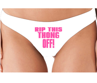 Rip This Thong Off - White Thong