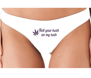 Roll Your Kush On My Tush - White Thong