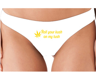 Roll Your Kush On My Tush - White Thong