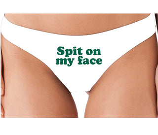 Spit On My Face - White Thong