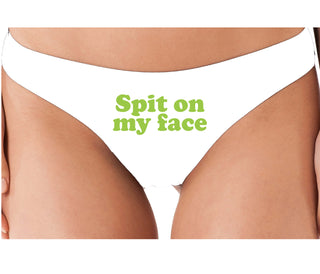 Spit On My Face - White Thong