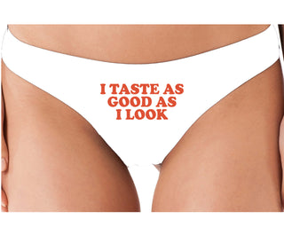 I Taste As Good As I Look - White Thong