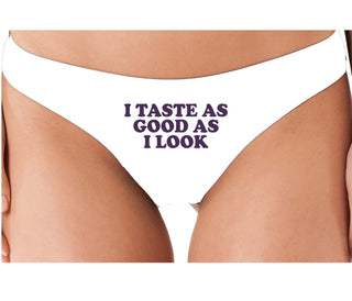 I Taste As Good As I Look - White Thong