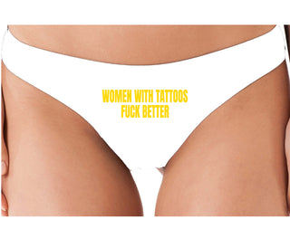 Women With Tattoos Fuck Better - White Thong