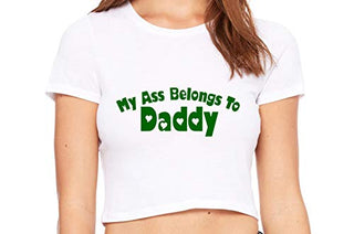 My Ass Belongs to Daddy - White Crop Top