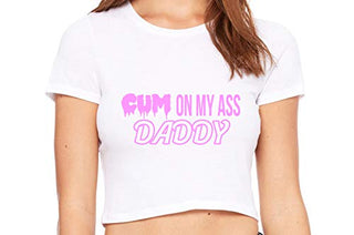 Cum On My Ass Daddy - White Crop Top