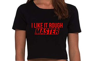 I Like It Rough Master - Black Crop Top